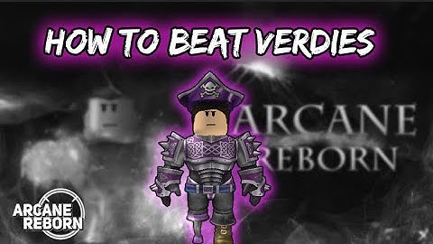 How to beat Verdies | Arcane Reborn Guide