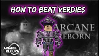 How to beat Verdies | Arcane Reborn Guide