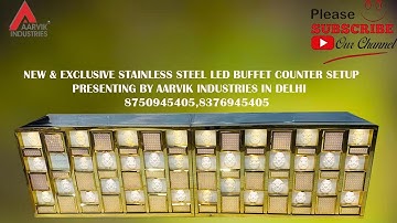 NEW & EXCLUSIVE STAINLESS STEEL LED BUFFET COUNTER SETUP PRESENTING BY AARVIK INDUSTRIES IN DELHI