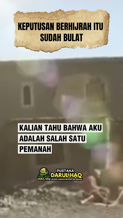 KEPUTUSAN BERHIJRAH ITU SUDAH BULAT Kisah Kisah Nyata, Darul Haq, hal  105 106