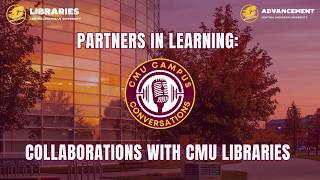 Campus Conversation - Partners in Learning: Collaborations with CMU Libraries