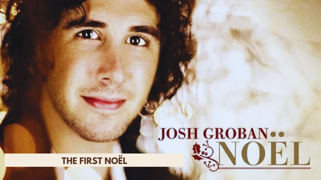 The First Noël - Josh Groban (duet with Faith Hill) The First Noël - Josh Groban (duet with Faith Hill)