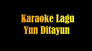 Karaoke Lagu Yun Ditayun