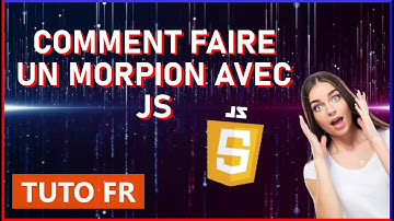 COMMENT FAIRE UN MORPION AVEC JAVASCRIPT