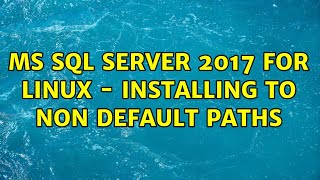 MS SQL Server 2017 for Linux - Installing to non default paths