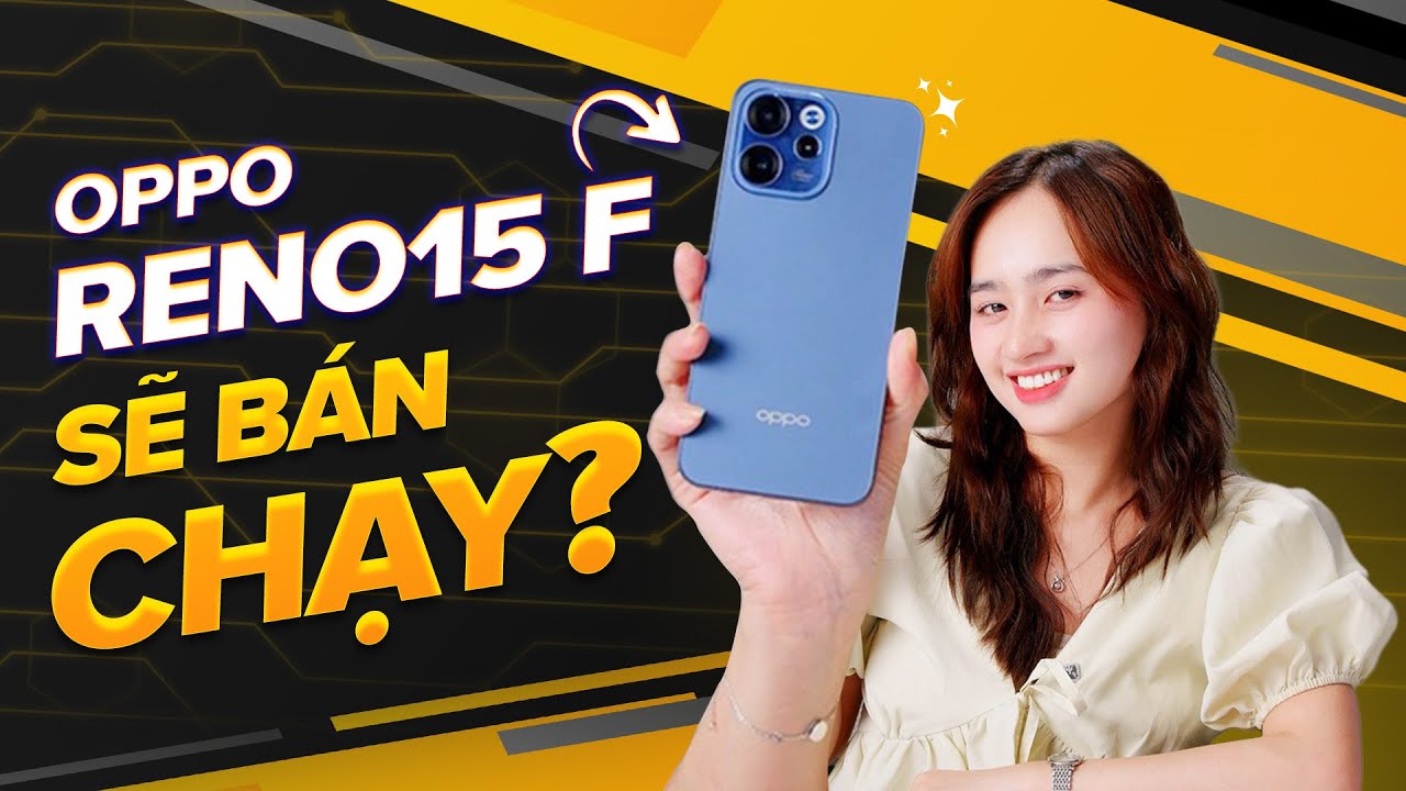 ĐÁNH GIÁ OPPO Reno15 F: RẺ NHẤT nhưng HOT nhất!
