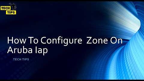 How To configure Zones On Aruba Iap Cluster
