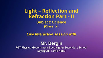 Live Interaction on PMeVIDYA : Light - Reflection and Refraction Part - II