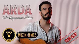 Arda - Karbeyazdır Ölüm (Official Video Klip)