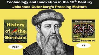 Ep. 187: Johannes Gutenberg’s Pressing Matters