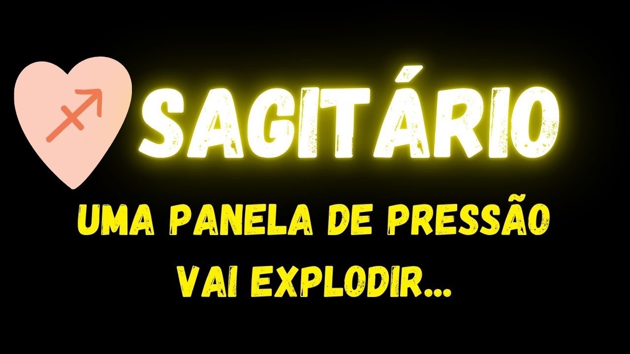 ♐️SAGITÁRIO💣 UMA PANELA DE PRESSÃO VAI EXPLODIR...