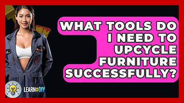 What Tools Do I Need to Upcycle Furniture Successfully? - LearnToDIY360.com