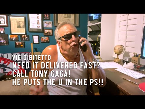 Need it delivered fast? Call Tony Gaga! He puts the U in the PS!!