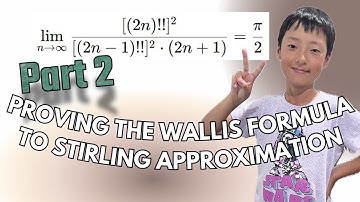 from Wallis Formula to Stirling Approximation - PROVING THE WALLIS FORMULA (Part 2)