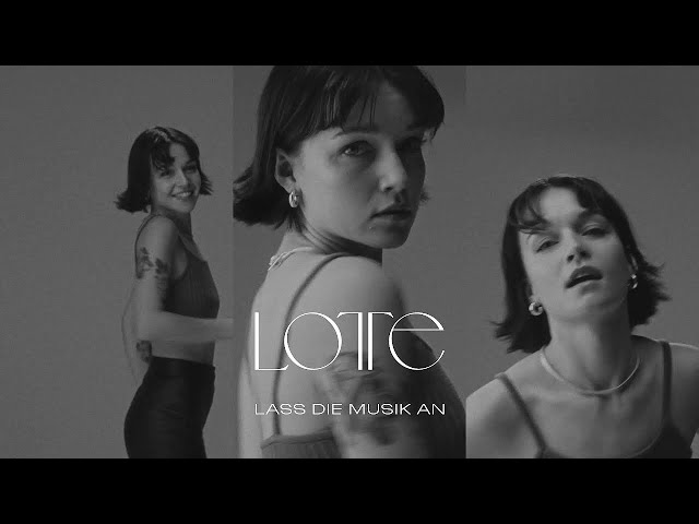 Lotte - LASS DIE MUSIK AN