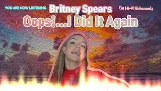 Britney Spears - Oops! ... I did it Again  [Ai Hi-Fi Enhanced💯]