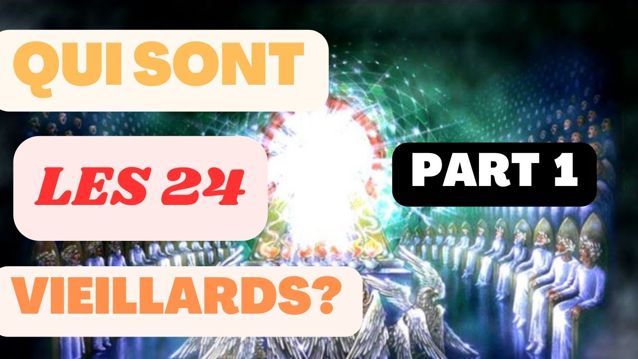 Qui sont les 24 Vieillards de l'apocalypse? - YouTube