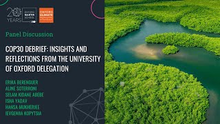 COP30 Debrief: Insights and reflections from the University of Oxford delegation