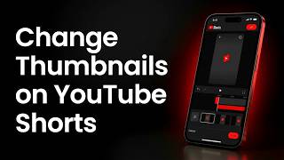 How to Change Thumbnails on YouTube Shorts