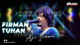SK Group | AJI IRAMA - FIRMAN TUHAN