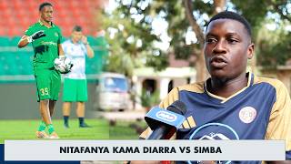 DJIGUI DIARRA KUTOA SOMO KWA KIPA B19/"DABI NIMEJIFUNZA MENGI/GUEYE NIMEMSOMA VIZURI SANA"