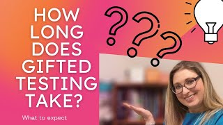 How long does gifted testing take What to expect How to prepare