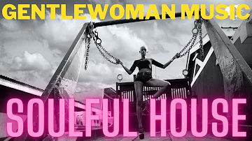 Gentlewoman | Electronic Dance Music (EDM) | Soulful House | Just Release Me |