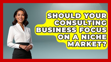 Should Your Consulting Business Focus On A Niche Market? - Consulting Career Hub