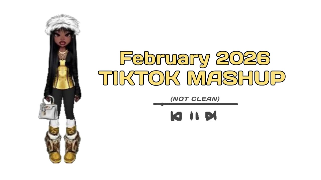 Tiktok Mashup 💛 February ~ 2026 *Not Clean*