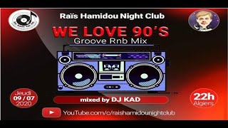 DJ KAD GROOVE & RNB MIX - We love 90'