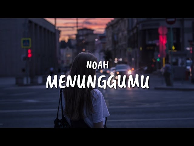 NOAH - Menunggumu (Lyrics) class=