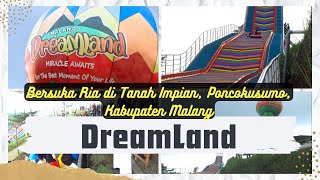 Bersuka Ria di Tanah Impian, DreamLand,  Poncokusumo, Kabupaten Malang