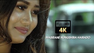 Masirane Nungshiba Haibado || Official 4K Music Video Release 2019