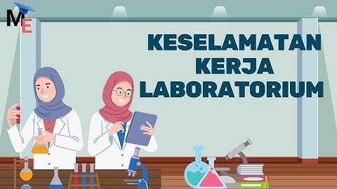 Keselamatan Kerja di Laboratorium | Tata Tertib & Simbol Bahan - Sains