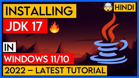 Downloading & Installing Java - JDK 17 | Windows 10/11 | Hindi Tutorial | Zero Se Java Part 2