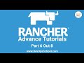 Rancher Advance Tutorials | Part 6 out 8 |