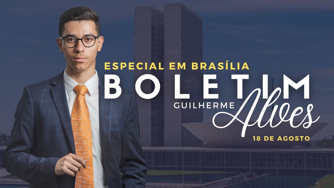 Especial Em Brasília | Boletim Alves (18.08.2023)