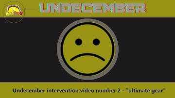 Undecember intervention video number 2 - "ultimate gear"