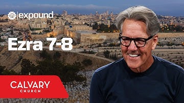 Ezra 7-8 - Skip Heitzig