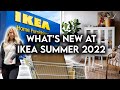 IKEA SHOP WITH ME SUMMER 2022 | NEW PRODUCTS + DECOR