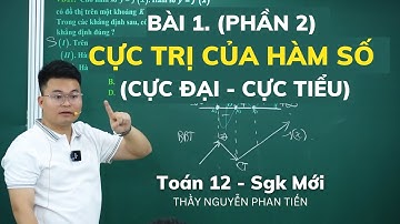 Bài 1.2 Cực Trị Của Hàm Số - Toán 12 (Sgk Mới) || Thầy Nguyễn Phan Tiến