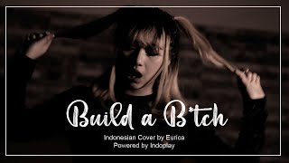 Build a B*tch - Bella Poarch (BAHASA INDONESIA COVER) by Eurica