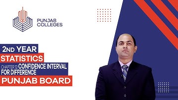 PGC Lectures-Inter Part II-Punjab Board-Statistics - Chapter 12 - Confidence Interval For Difference