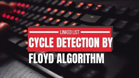 Cycle detection in Linked List by Floyd Algorithm