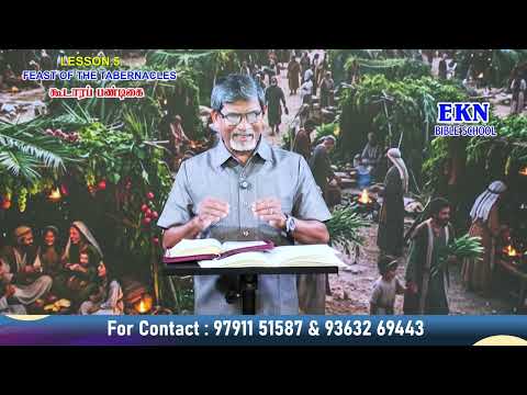 EKN BIBLE SCHOOL ll LESSON.5 FEAST OF THE TABERNACLES கூடாரப் பண்டிகை ll E . K .NATHANIEL