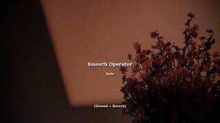 Sade - Smooth Operator (Slowed + Reverb)