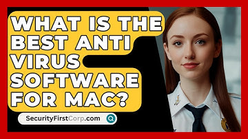 What Is The Best Anti Virus Software For Mac? - SecurityFirstCorp.com