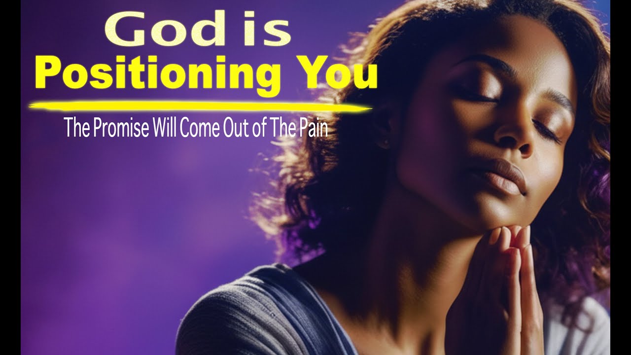 God Is Positioning You | The Promise Will Come Out of the Pain - YouTube