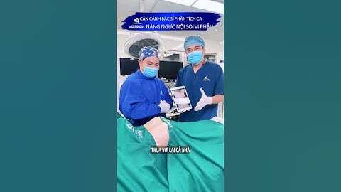 CẬN CẢNH BÁC SĨ PHÂN TÍCH CA NÂNG NGỰC NỘI SOI VI PHẪU #shortvideo #nangnguc #nangngucnoisoi