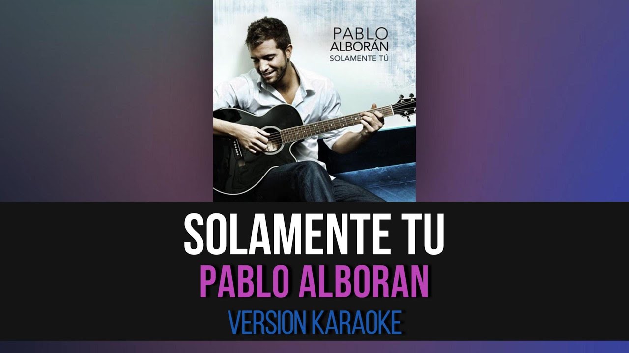 Solamente tu - Pablo Alboran (Version Karaoke) - YouTube